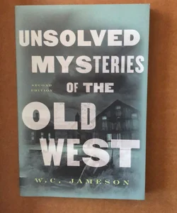 Unsolved Mysteries of Old West