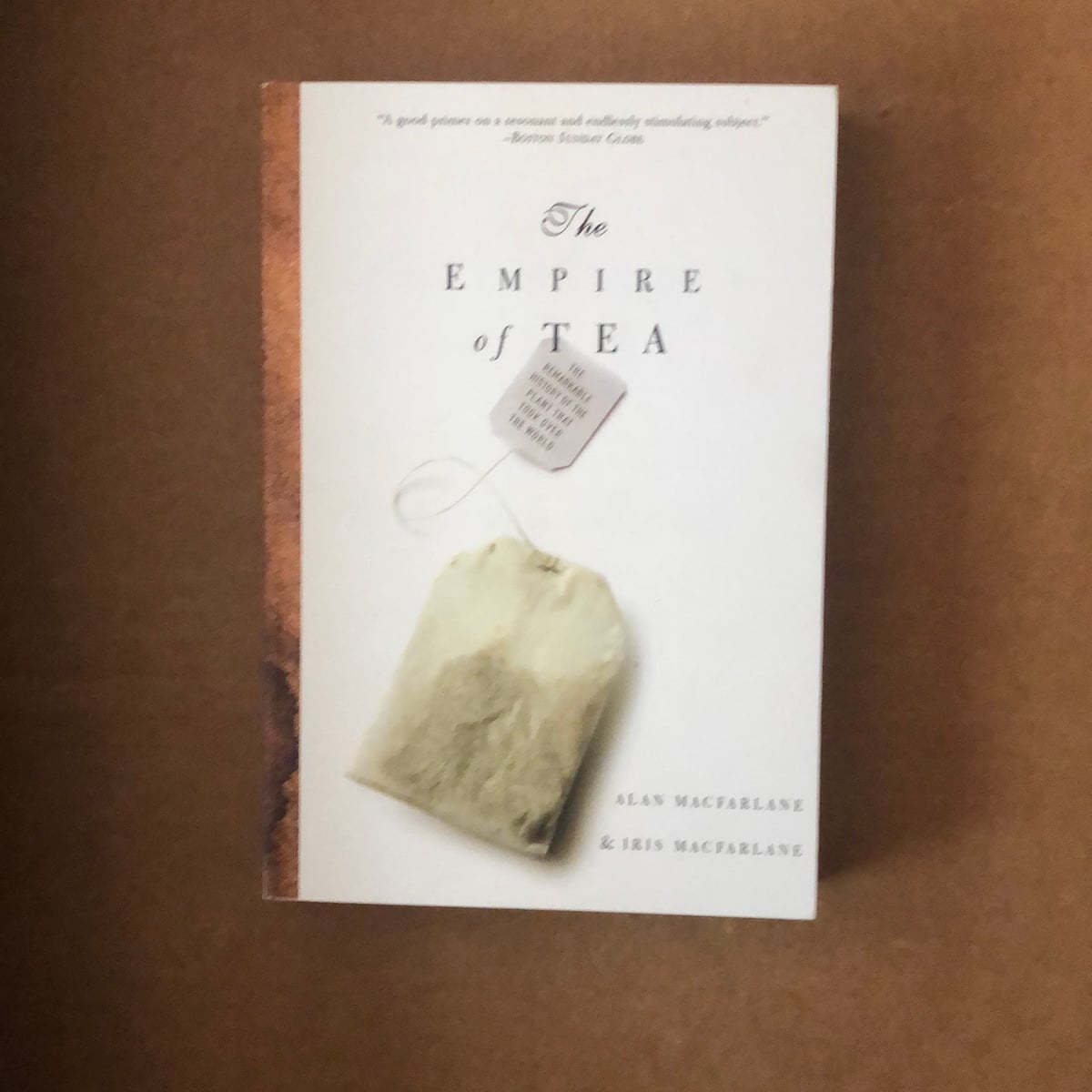 The Empire of Tea by Alan Macfarlane, Iris MacFarlane