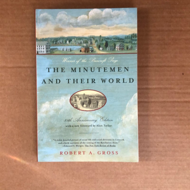 The Minutemen and Their World by Robert A. Gross, Alan Taylor