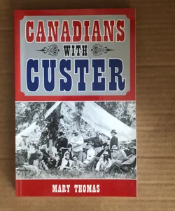 Canadians with Custer