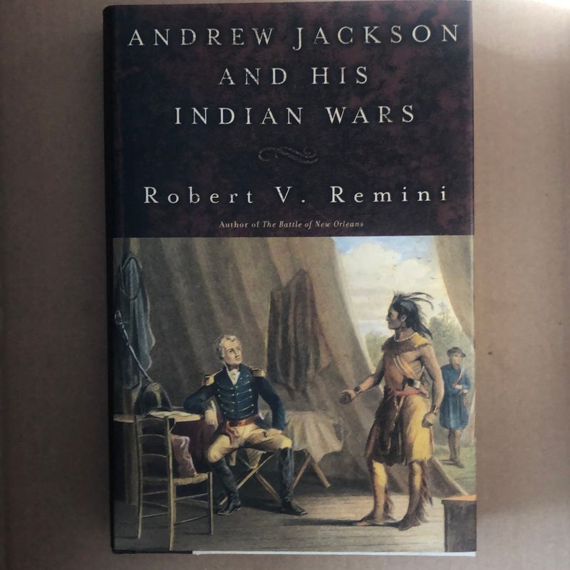 Andrew Jackson and His Indian Wars