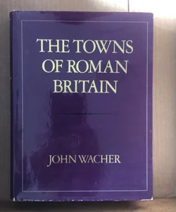 The Towns Of Roman Britain 
