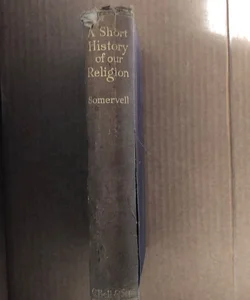 A Short History Of Our Religion (1923)