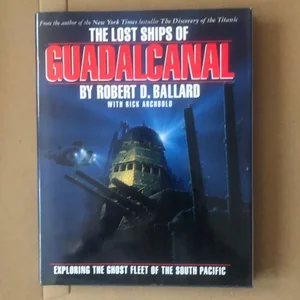 The Lost Ships of Guadal Canal