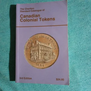 The Charlton Standard Catalogue of Canadian Colonial Tokens
