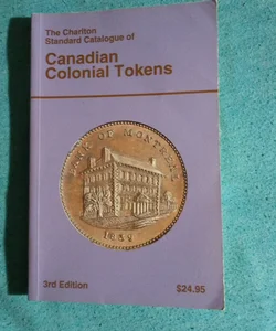 The Charlton Standard Catalogue of Canadian Colonial Tokens