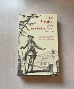 The Pirates of the New England Coast, 1630-1730
