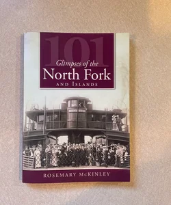 101 Glimpses of the North Fork and the Islands
