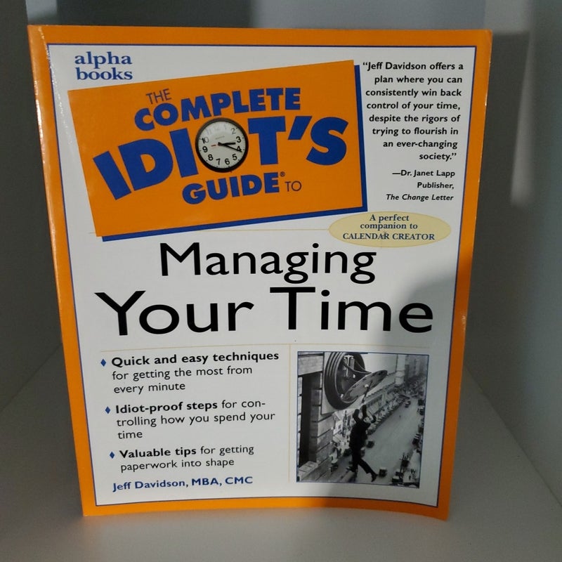 The Complete Idiot's Guide to Managing Your Time