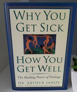 Why You Get Sick, How You Get Well