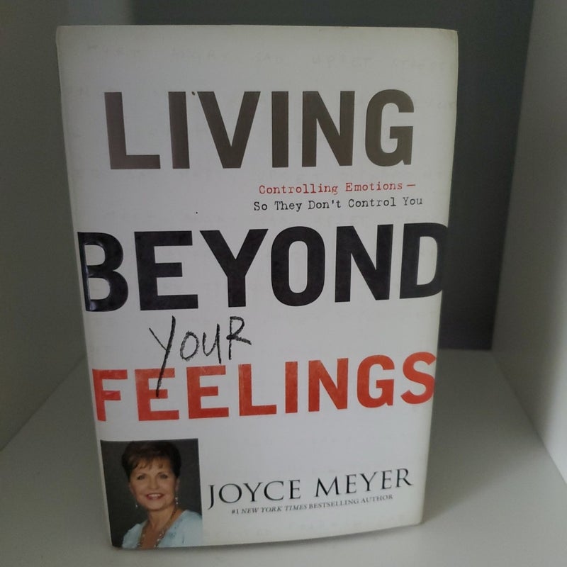 Living Beyond Your Feelings