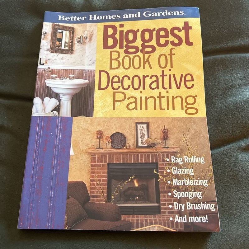 Better Homes and Gardens Biggest Book of Decorative Painting