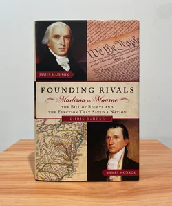 Founding Rivals Madison vs. Monroe