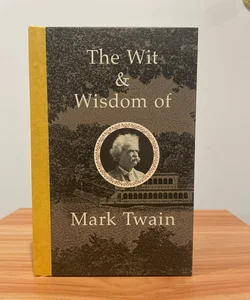 The Wit and Wisdom of Mark Twain