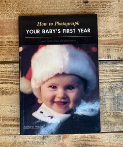 How to Photograph Your Baby's First Year