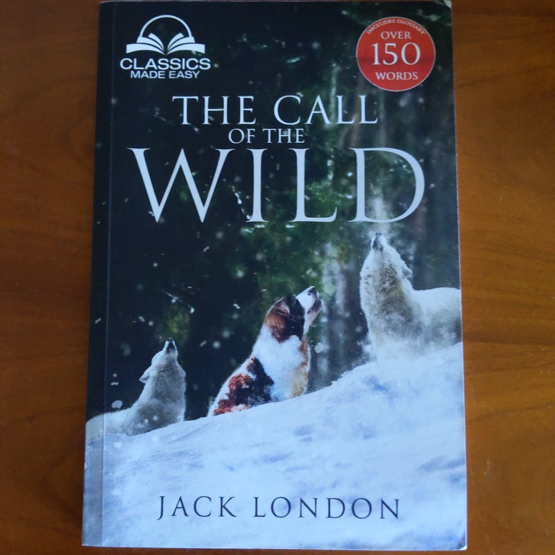 The Call of the Wild - Unabridged with Full Glossary, Historic Orientation, Character and Location Guide (Annotated)o