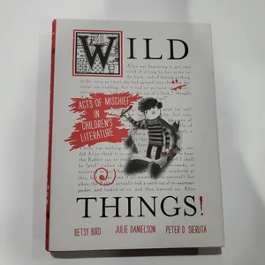 Wild Things! Acts of Mischief in Children's Literature