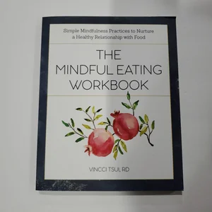 The Mindful Eating Workbook