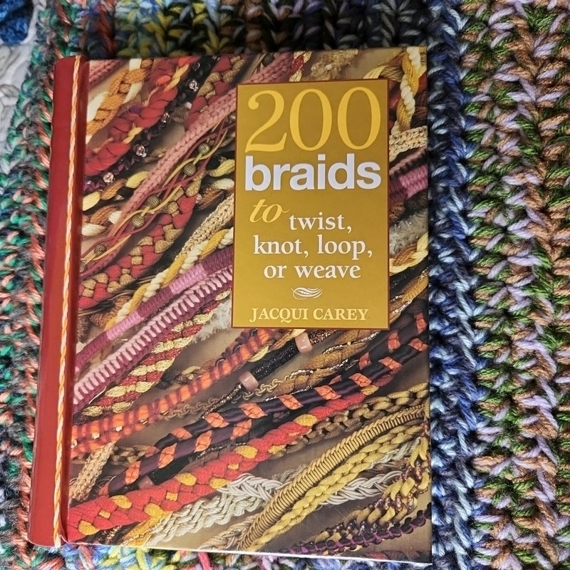 200 Braids to Twist, Knot, Loop, or Weave