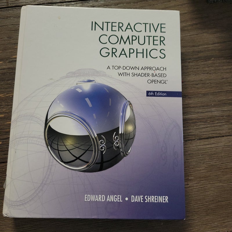Interactive Computer Graphics: A Top-Down Approach With Shader-Based OPENGL 6th Edition 