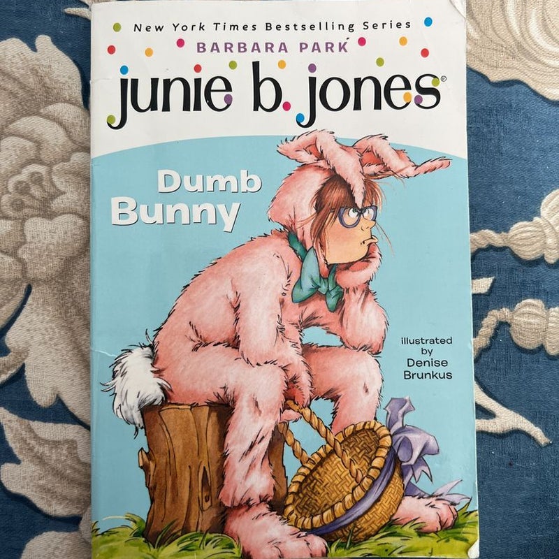 Junie B. Jones#5: Yucky blocky fruitcake #7: loves handsome Warren #27: Dumb Bunny