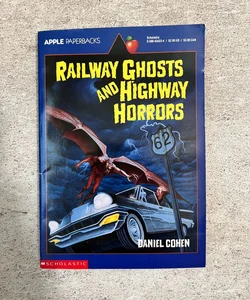 Railway Ghosts and Highway Horrors