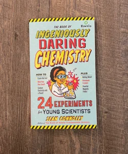 The book of ingeniously daring chemistry
