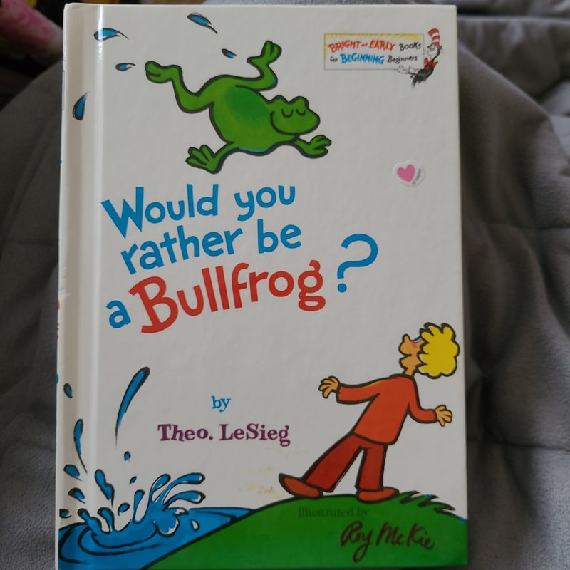 Would You Rather be a Bullfrog?