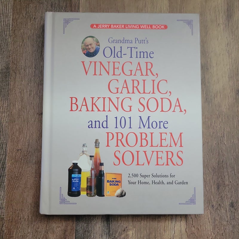 Grandma Putt's Old-Time Vinegar, Garlic, Baking Soda, and 101 More Problem Solvers