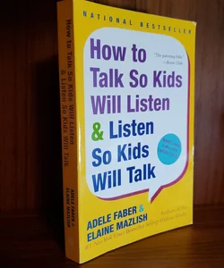 How to Talk So Kids Will Listen and Listen So Kids Will Talk