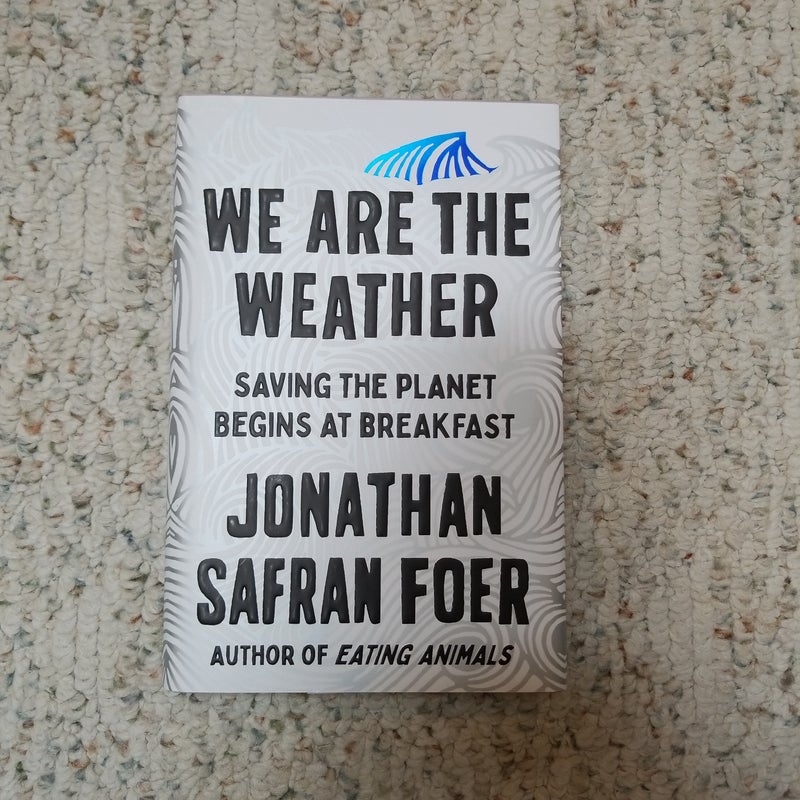 We Are the Weather: Saving the Planet Begins at Breakfast 