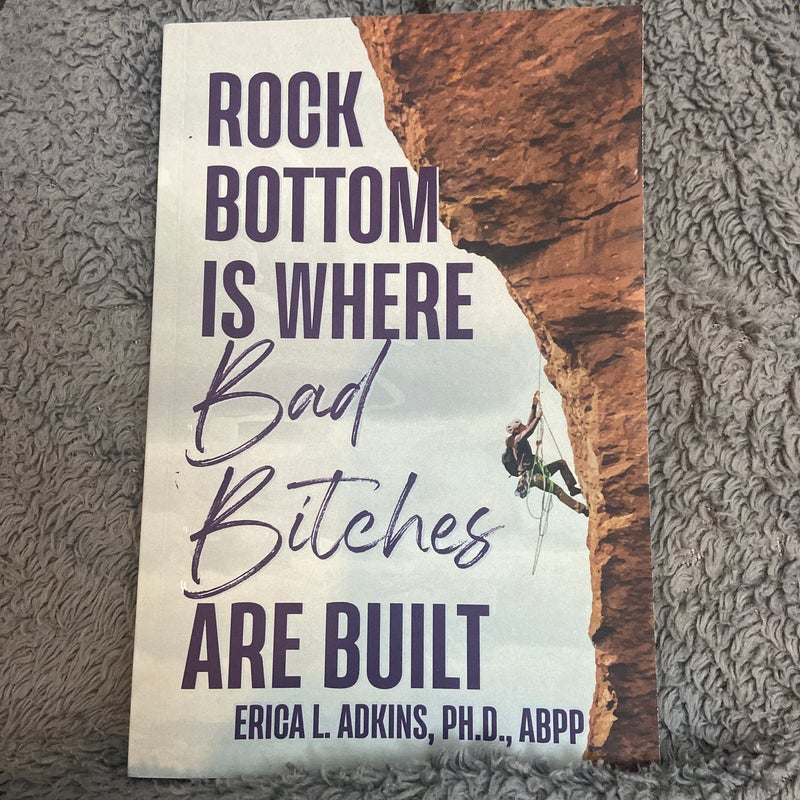 Rock Bottom Is Where Bad Bitches Are Built