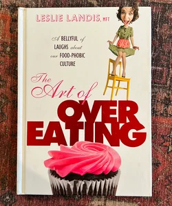 The Art of Overeating