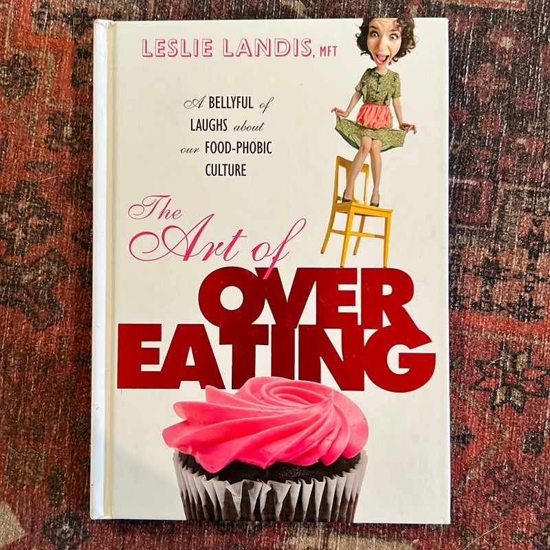 The Art of Overeating