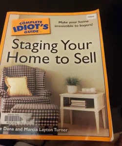 The Complete Idiot's Guide to Staging your Home to Sell