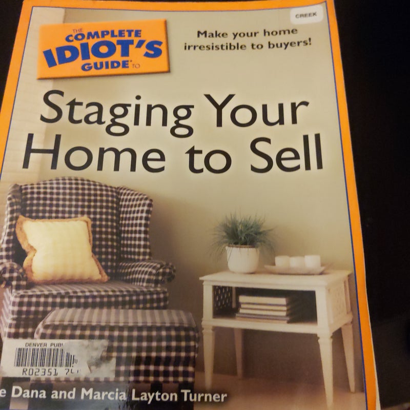 The Complete Idiot's Guide to Staging your Home to Sell