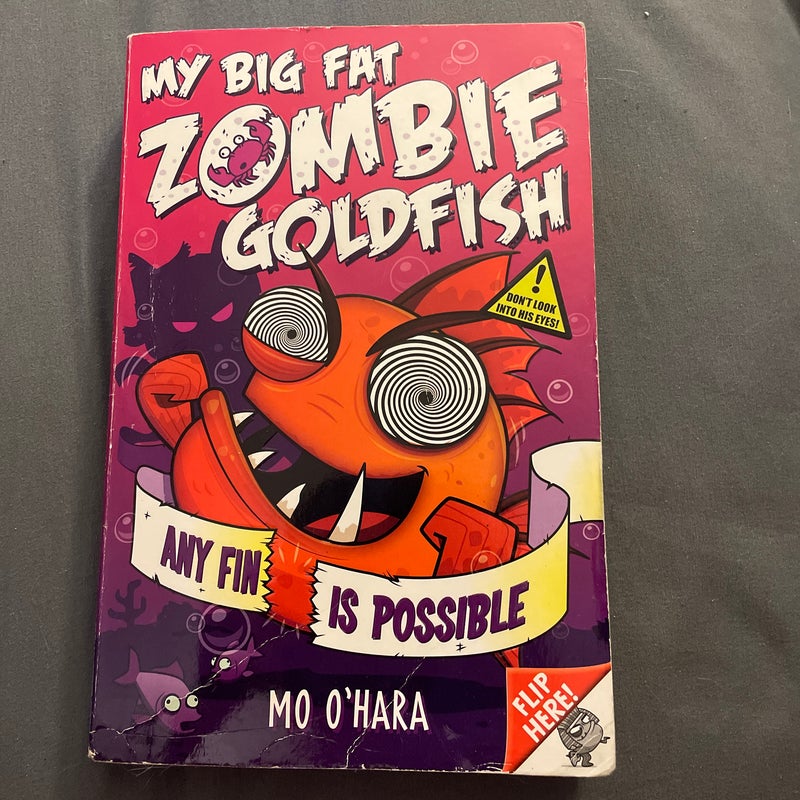 My Big Fat Zombie Goldfish: Any Fin Is Possible: Book 4