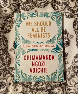 We Should All Be Feminists: a Guided Journal