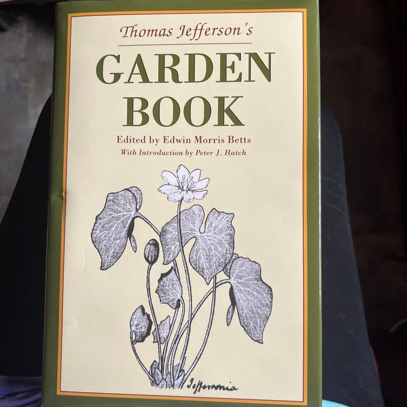 Thomas Jefferson's Garden Book, 1766-1824