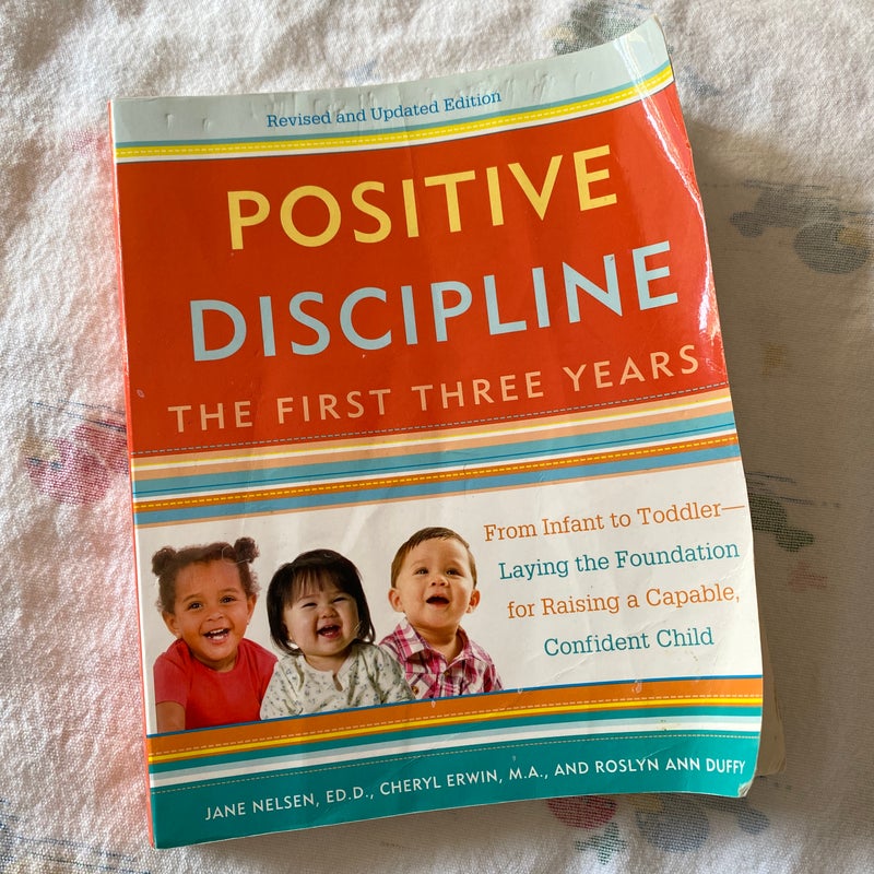 Positive Discipline: the First Three Years, Revised and Updated Edition