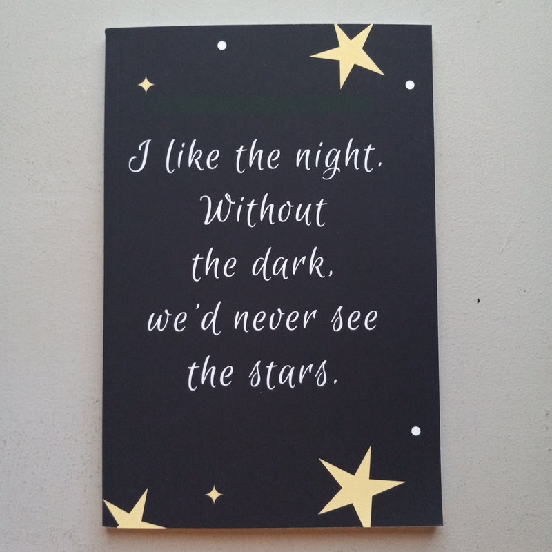 I Like The Night. Without The Dark, We'd Never See The Stars