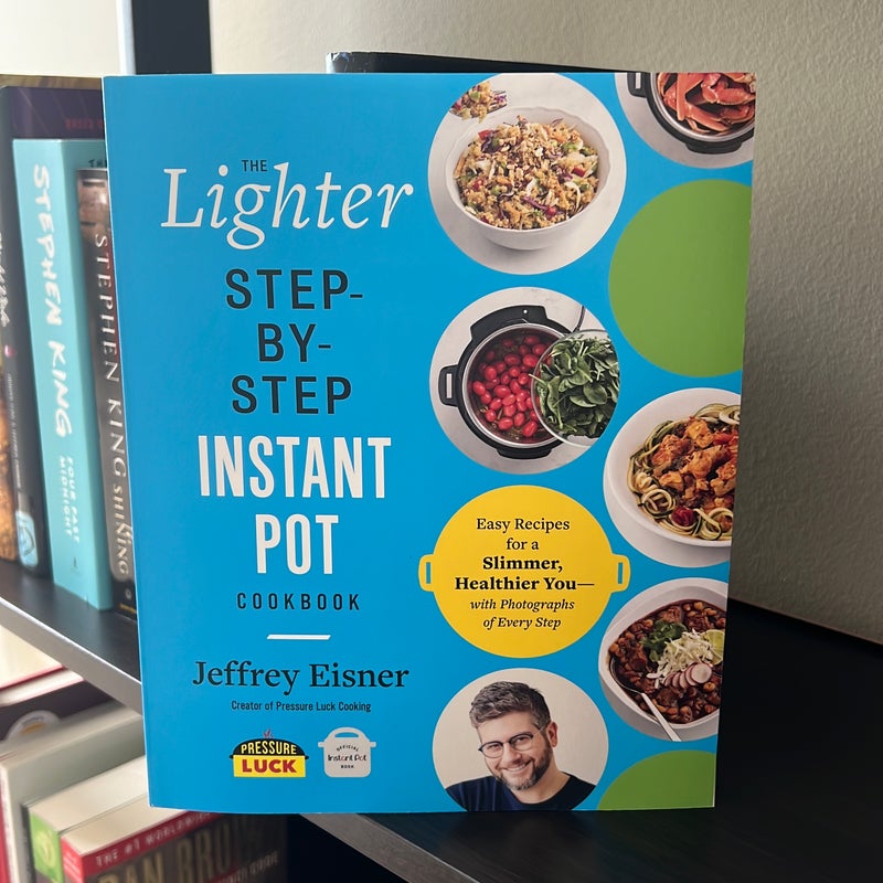 The Lighter Step-By-Step Instant Pot Cookbook