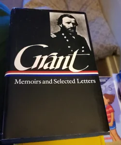 Ulysses S. Grant: Memoirs and Selected Letters (LOA #50)