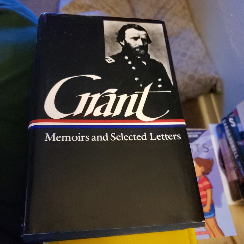 Ulysses S. Grant: Memoirs and Selected Letters (LOA #50)
