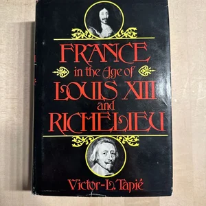 France in the Age Louis Thirteenth and Richelieu