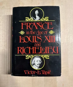 France in the Age Louis Thirteenth and Richelieu