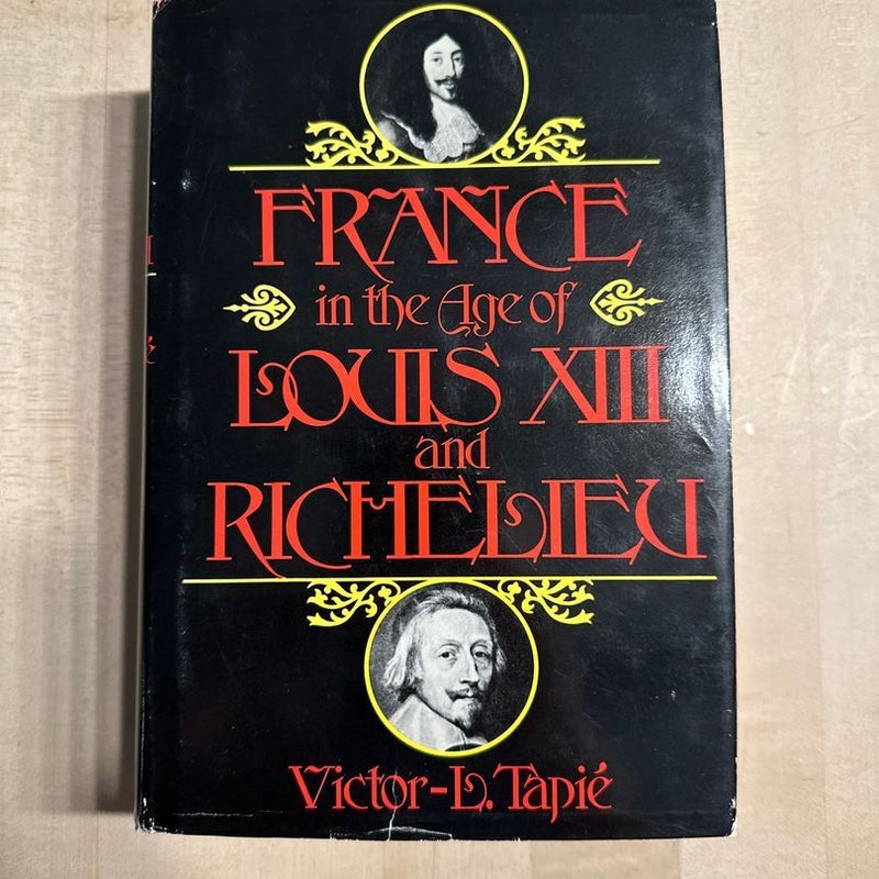 France in the Age Louis Thirteenth and Richelieu