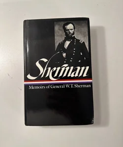 William Tecumseh Sherman: Memoirs of General W. T. Sherman (LOA #51)