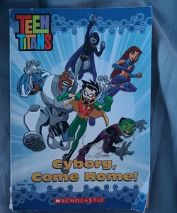 Teen Titans: Cyborg, Come Home! 