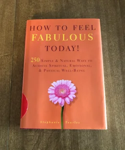 How To Feel Fabulous Today!